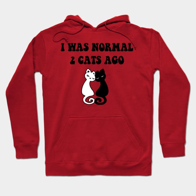 I was Normal 2 Cats Ago Hoodie by spantshirt